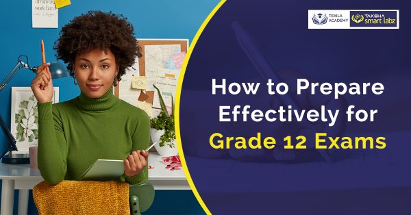 How to Prepare Effectively for Grade 12 Exams - Texila Academy